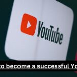 Read more about the article How to become a successful YouTuber 